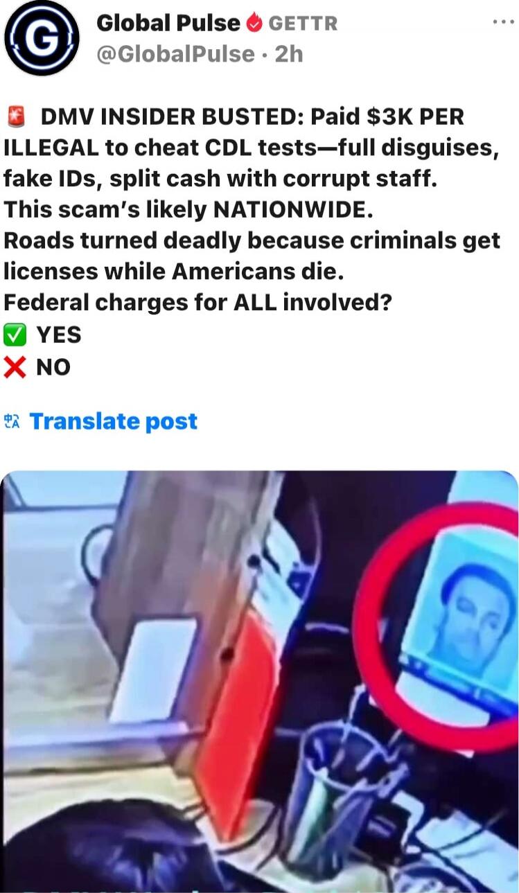 DMV INSIDER BUSTED: Paid $3K PER ILLEGAL to cheat CDL tests—full disguises, fake IDs, split cash with corrupt staff. This scam's likely NATIONWIDE. Roads turned deadly because criminals get licenses while Americans die. Federal charges for ALL involved? ✅ YES  ❌ NO
