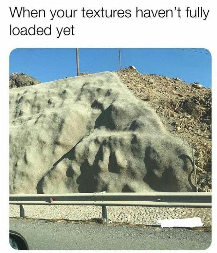 When your textures havent fully loaded yet