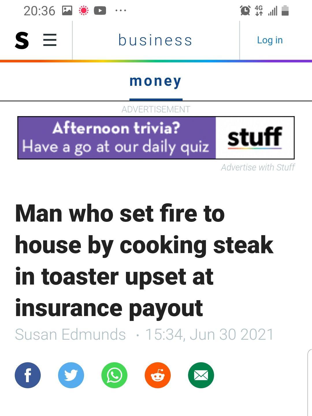 2036 bd Q5 S business Login money Afternoon trivia Have a go at our daily quiz Man who set fire to house by cooking steak in toaster upset at insurance payout 0006000