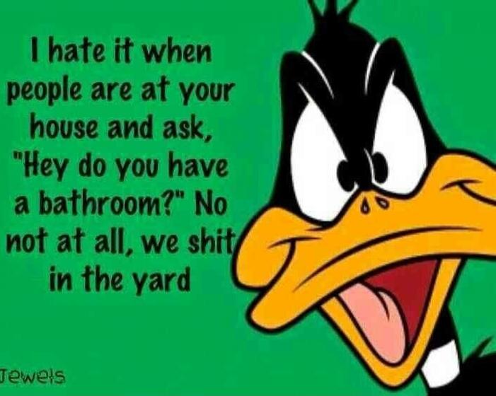 I hate it when people are at your house and ask, 