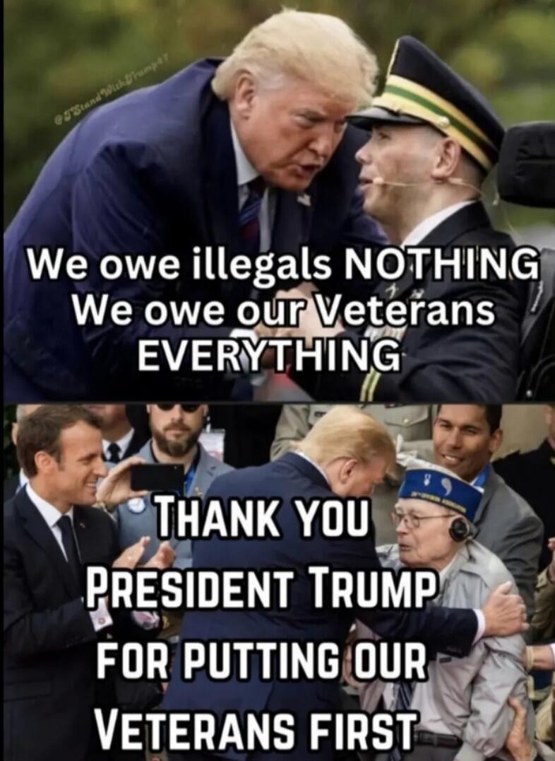 We owe illegals NOTHING We owe our Veterans EVERYTHING THANK YOU PRESIDENT TRUMP FOR PUTTING OUR VETERANS FIRST @SJSlandWithTrump47