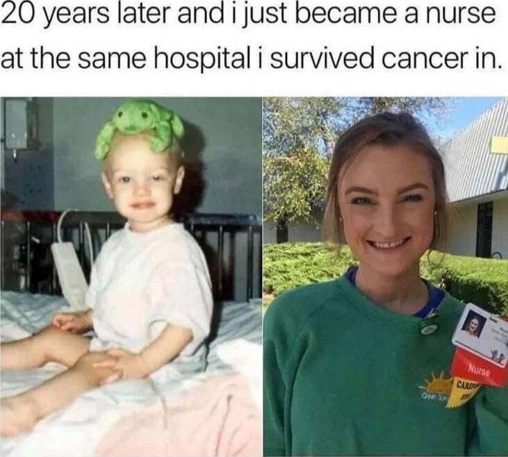 20 years later and i just became a nurse at the same hospital i survived cancer in.