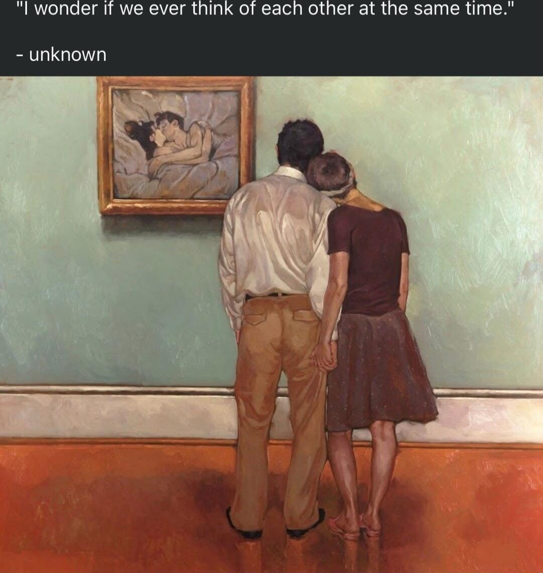 It we ever think of each other at the same time wor inknown