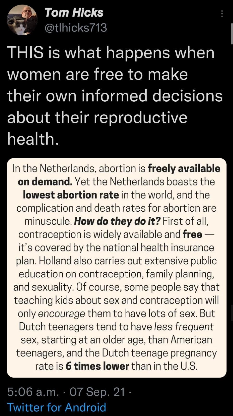 455 Tom Hicks tlhicks713 THIS is what happens when WM CRIGCERCORNELG their own informed decisions about their reproductive GEENGE In the Netherlands abortion is freely available on demand Yet the Netherlands boasts the lowest abortion rate in the world and the complication and death rates for abortion are minuscule How do they do it First of all contraception is widely available and free its cover