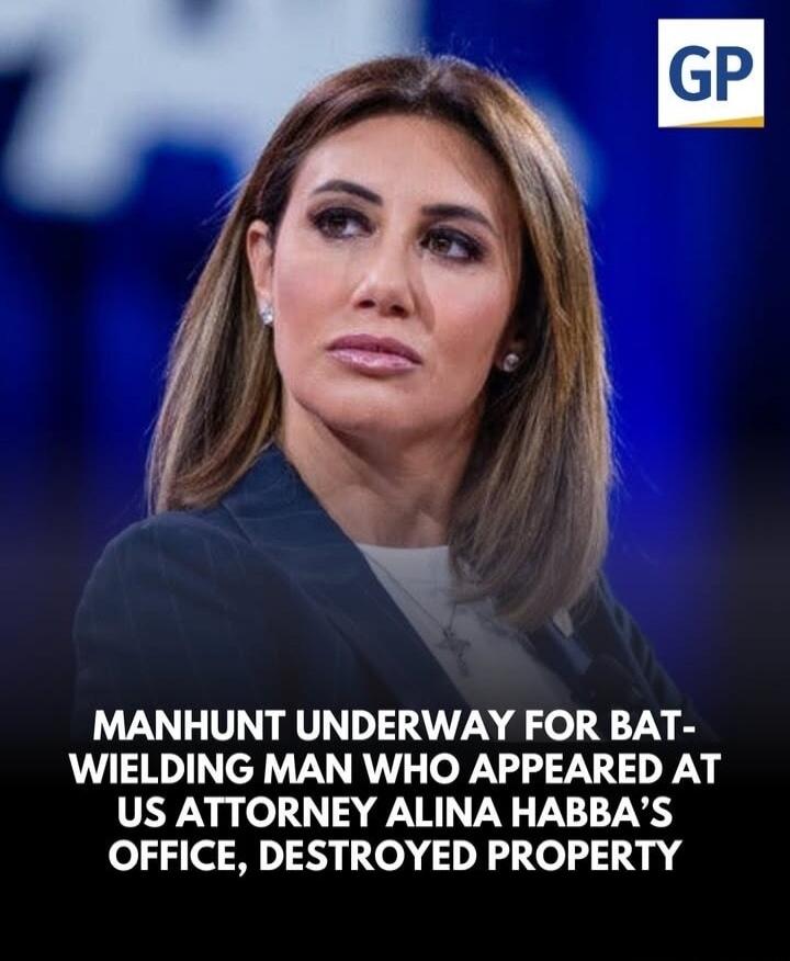 MANHUNT UNDERWAY FOR BAT-WIELDING MAN WHO APPEARED AT US ATTORNEY ALINA HABBA’S OFFICE, DESTROYED PROPERTY