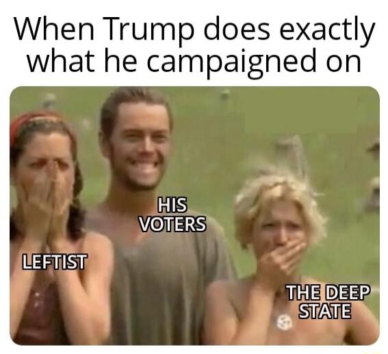When Trump does exactly what he campaigned on S VIERS LA S HE DiEEP JTATE