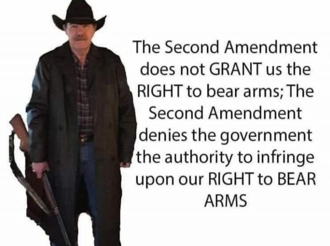The Second Amendment does not GRANT us the RIGHT to bear arms; The Second Amendment denies the government the authority to infringe upon our RIGHT to BEAR ARMS