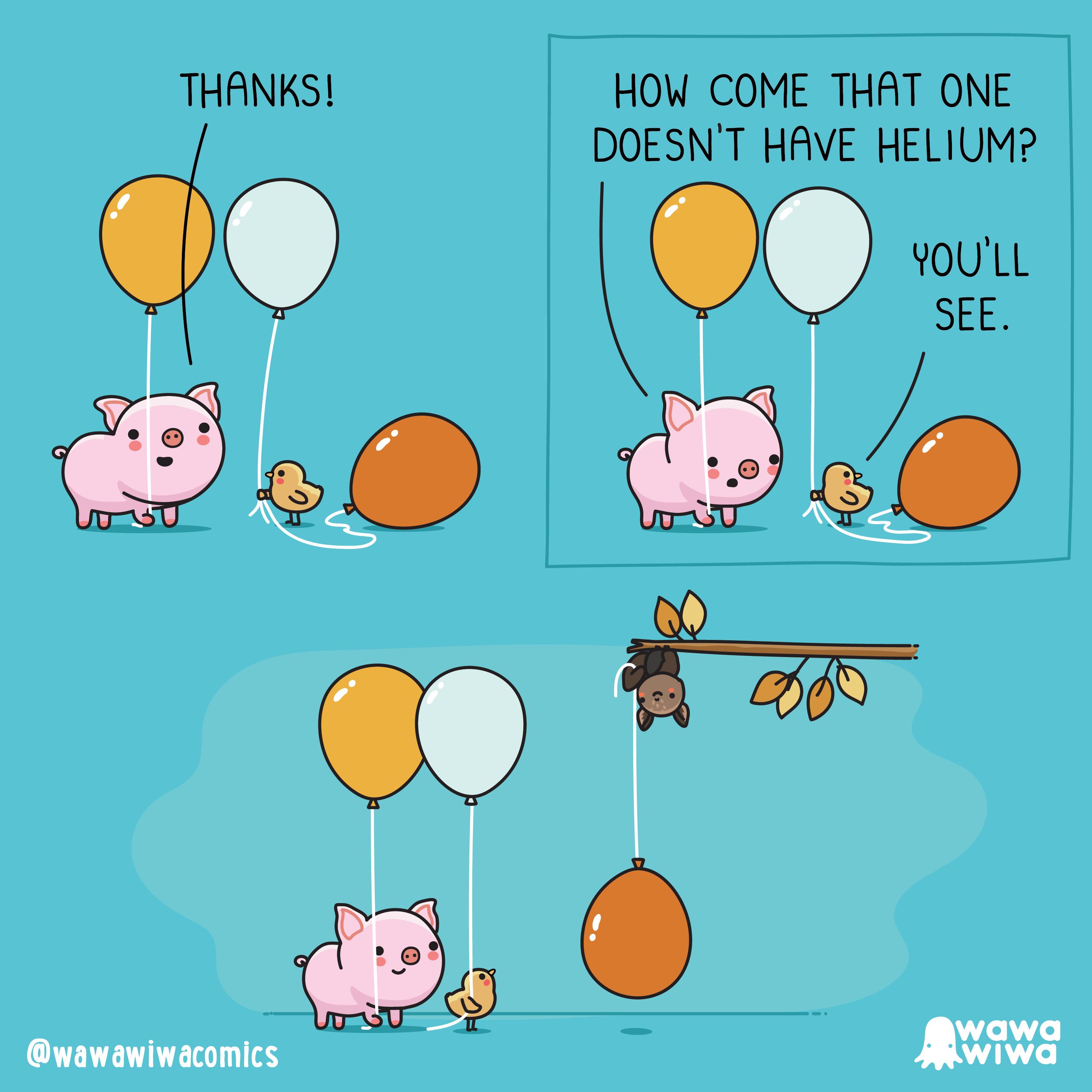 THANKS HOW COME THAT ONE DOESNT HAVE HELIUM wawawiwacomics