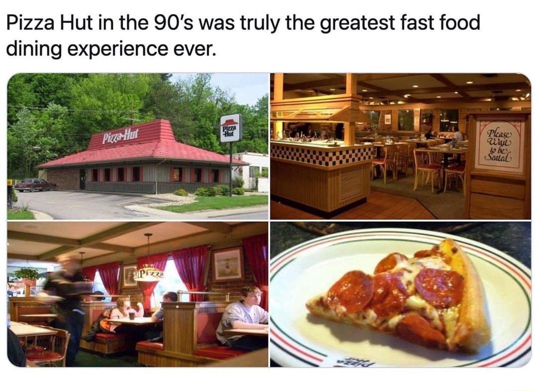 Pizza Hut in the 90s was truly the greatest fast food dining experience ever
