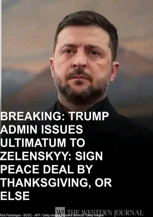 BREAKING: TRUMP ADMIN ISSUES ULTIMATUM TO ZELENSKYY: SIGN PEACE DEAL BY THANKSGIVING, OR ELSE