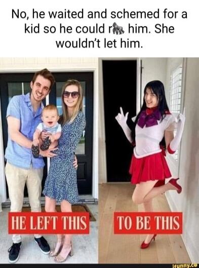 No he waited and schemed for a kid so he could ri him She wouldnt let him