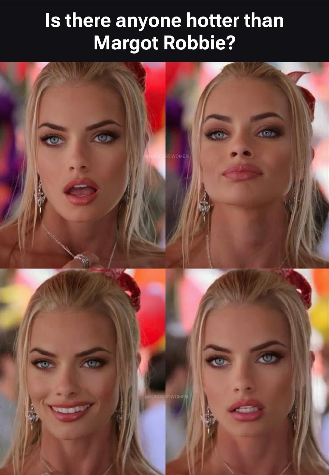 Is there anyone hotter than Margot Robbie?