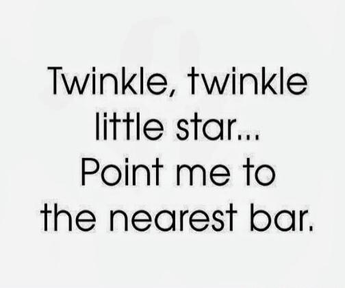 Twinkle, twinkle little star... Point me to the nearest bar.