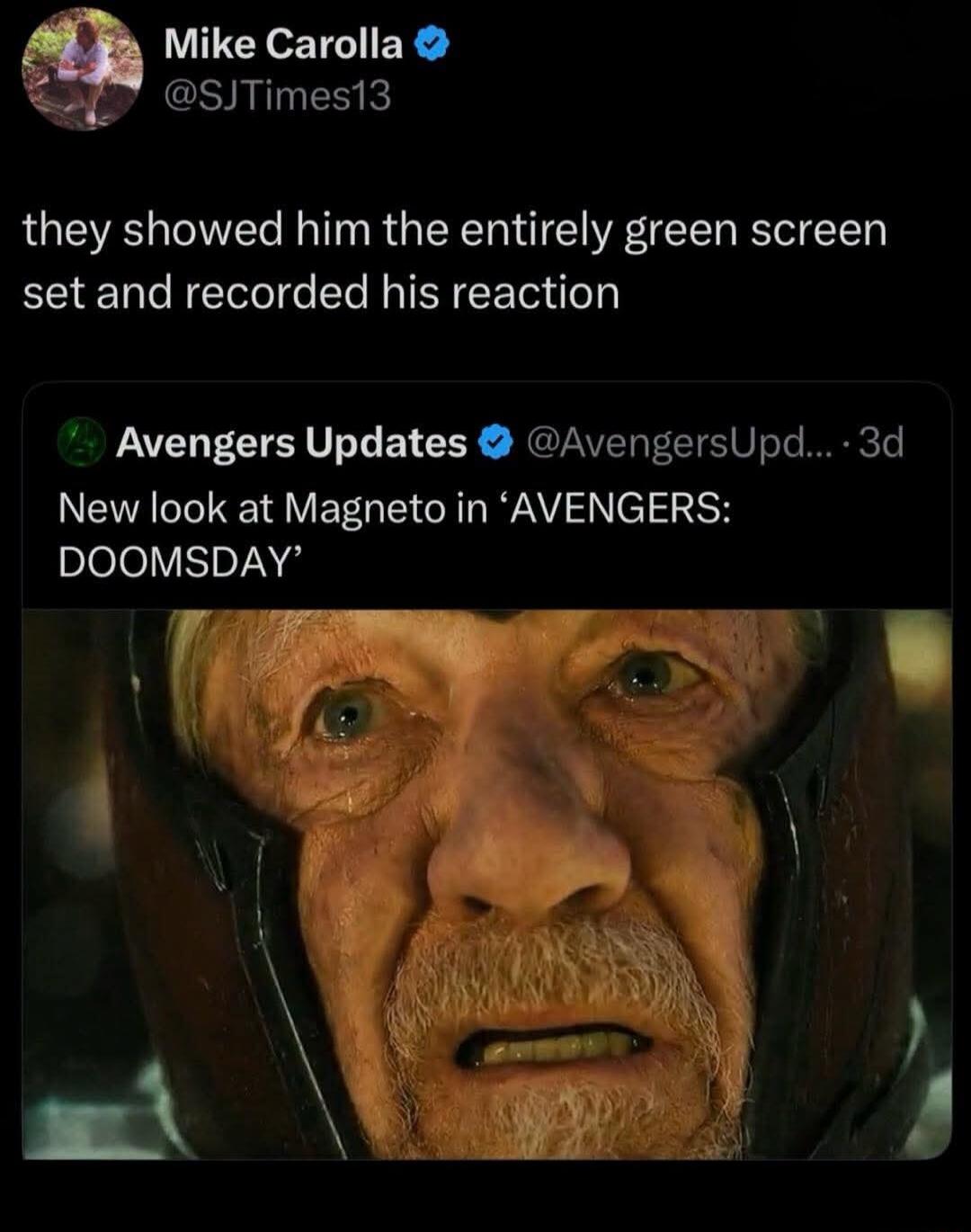 Mike Carolla @SJTimes13 they showed him the entirely green screen set and recorded his reaction Avengers Updates @AvengersUpd... 3d New look at Magneto in 'AVENGERS: DOOMSDAY'