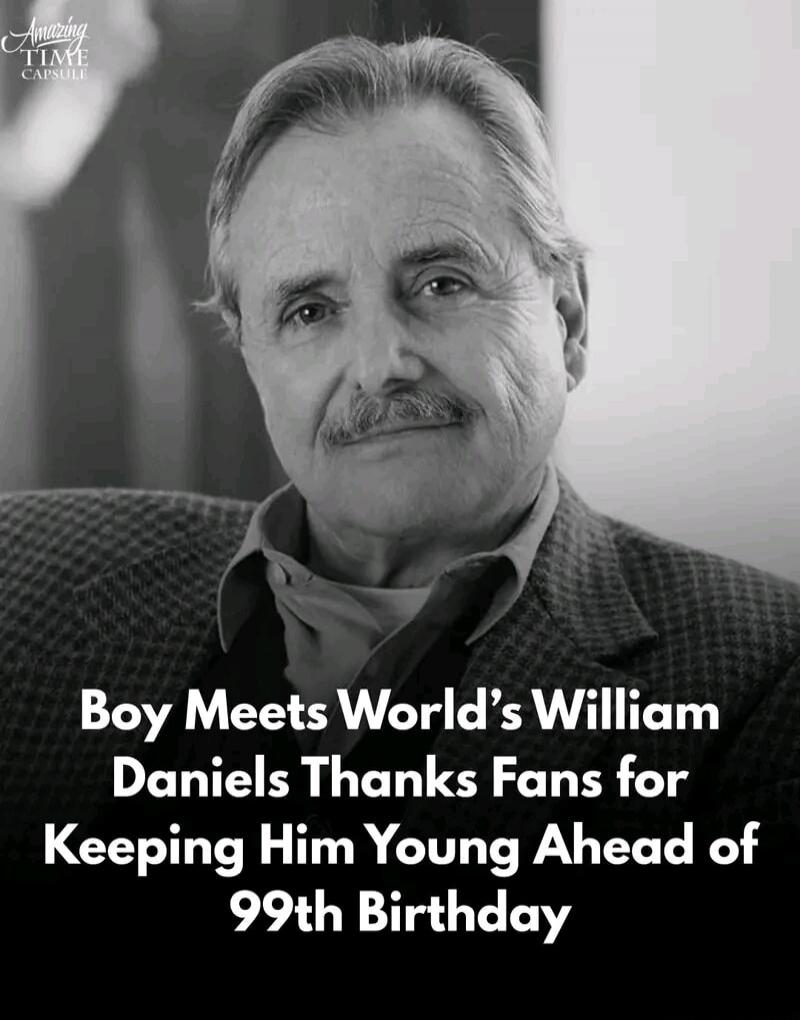 Amazing TIME CAPSULE. Boy Meets World's William Daniels Thanks Fans for Keeping Him Young Ahead of 99th Birthday.