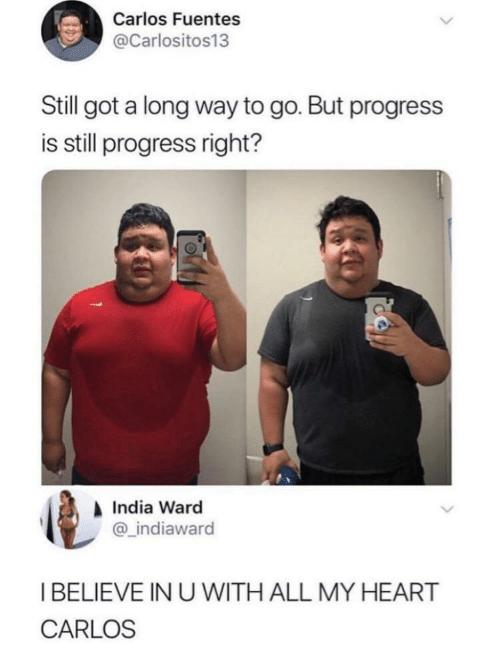 Carlos Fuentes Carlositos13 Still got a long way to go But progress is still progress right l India Ward 3 _indiaward IBELIEVE IN U WITH ALL MY HEART CARLOS