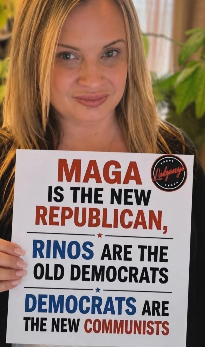 MAGA IS THE NEW REPUBLICAN, RINOS ARE THE OLD DEMOCRATS, DEMOCRATS ARE THE NEW COMMUNISTS