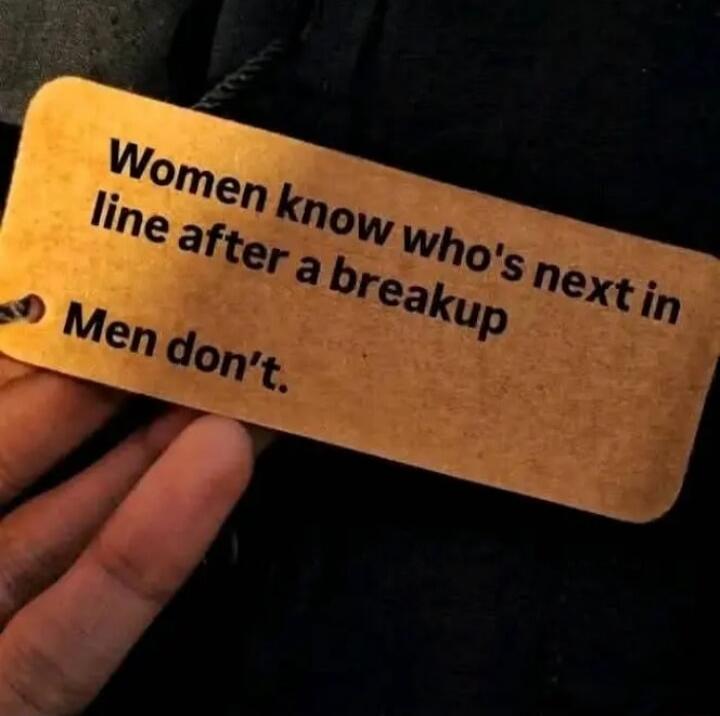 Women know who's next in line after a breakup
Men don't.