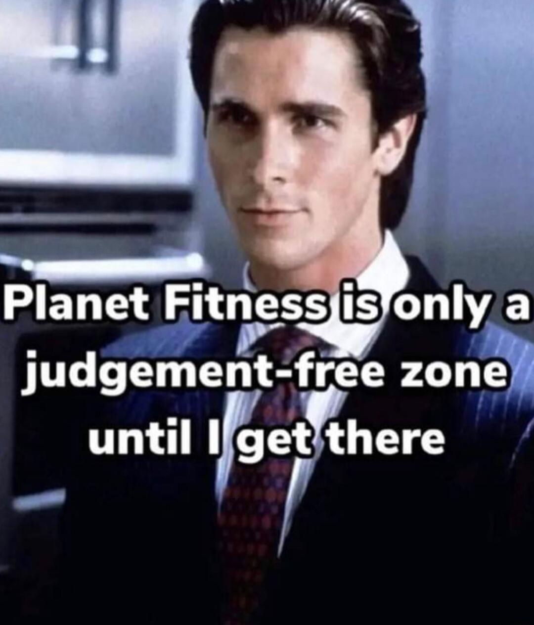 Planet Fitness Bl 5 judgement free zone until Irgetfhere