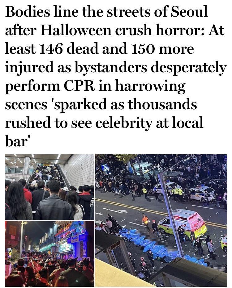 Bodies line the streets of Seoul after Halloween crush horror At least 146 dead and 150 more injured as bystanders desperately perform CPR in harrowing scenes sparked as thousands rushed to see celebrity at local bar