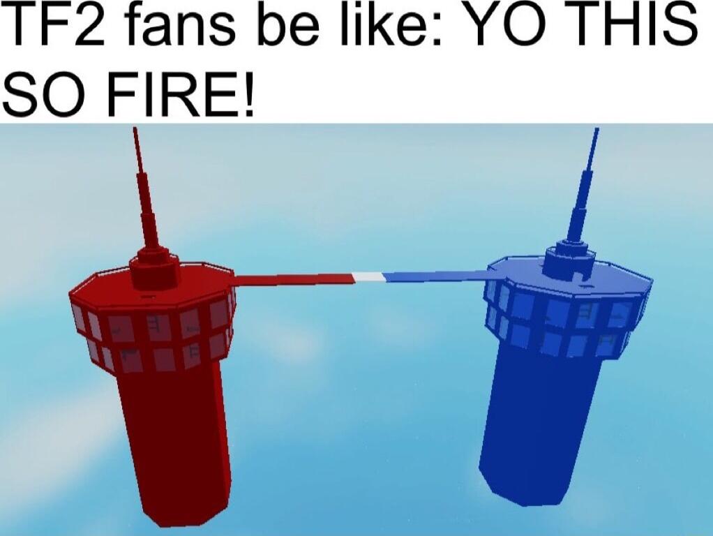 TF2 fans be like YO THIS SO FIRE l