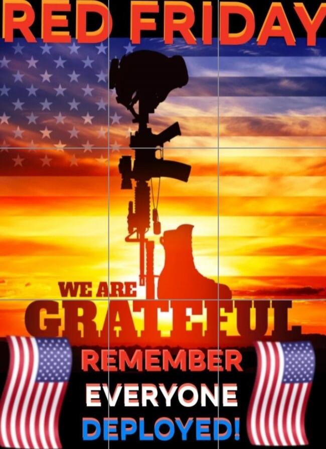 RED FRIDAY WE ARE GRATEFUL REMEMBER EVERYONE DEPLOYED!