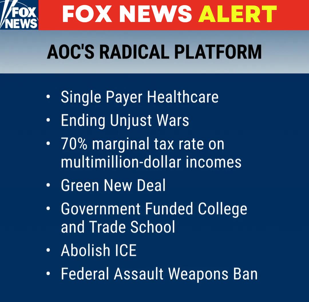 fkex FOX NEWS ALERT AOCS RADICAL PLATFOR Single Payer Healthcare C GRS RUETS AV EIREVE SR TR R RTINS Green New Deal Government Funded College ELGRIET R Abolish ICE Federal Assault Weapons Ban