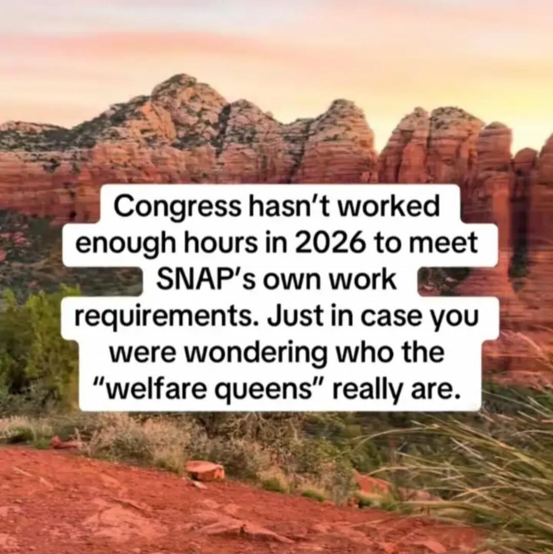 Congress hasn't worked enough hours in 2026 to meet SNAP's own work requirements. Just in case you were wondering who the 