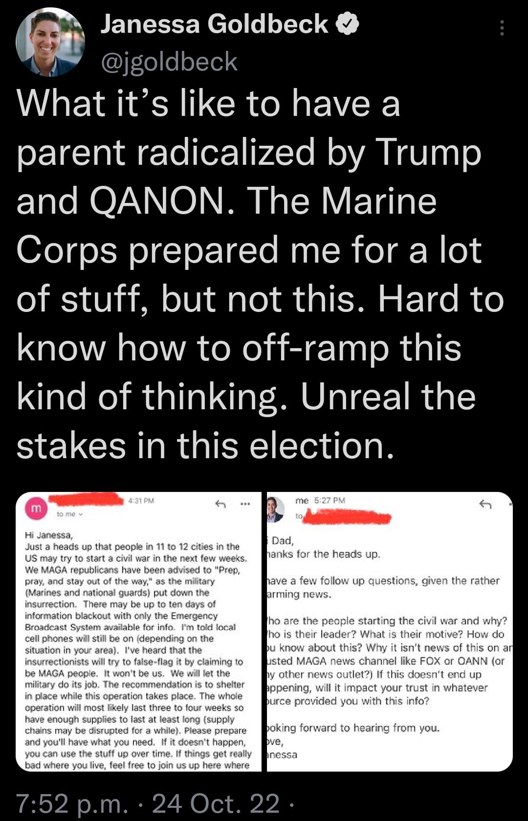 JENEEEEY LN Y WY jgoldbeck R R CR N EVEE parent radicalized by Trump and QANON The Marine Corps prepared me for a lot of stuff but not this Hard to know how to off ramp this kind of thinking Unreal the stakes in this election 752 pm 24 Oct 22