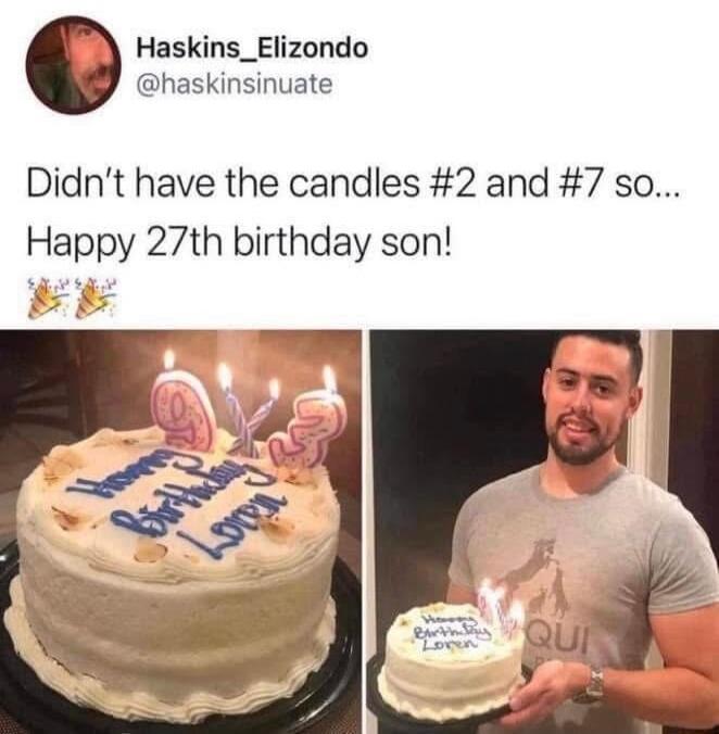 Haskins_Elizondo haskinsinuate Didnt have the candles 2 and 7 so Happy 27th birthday son