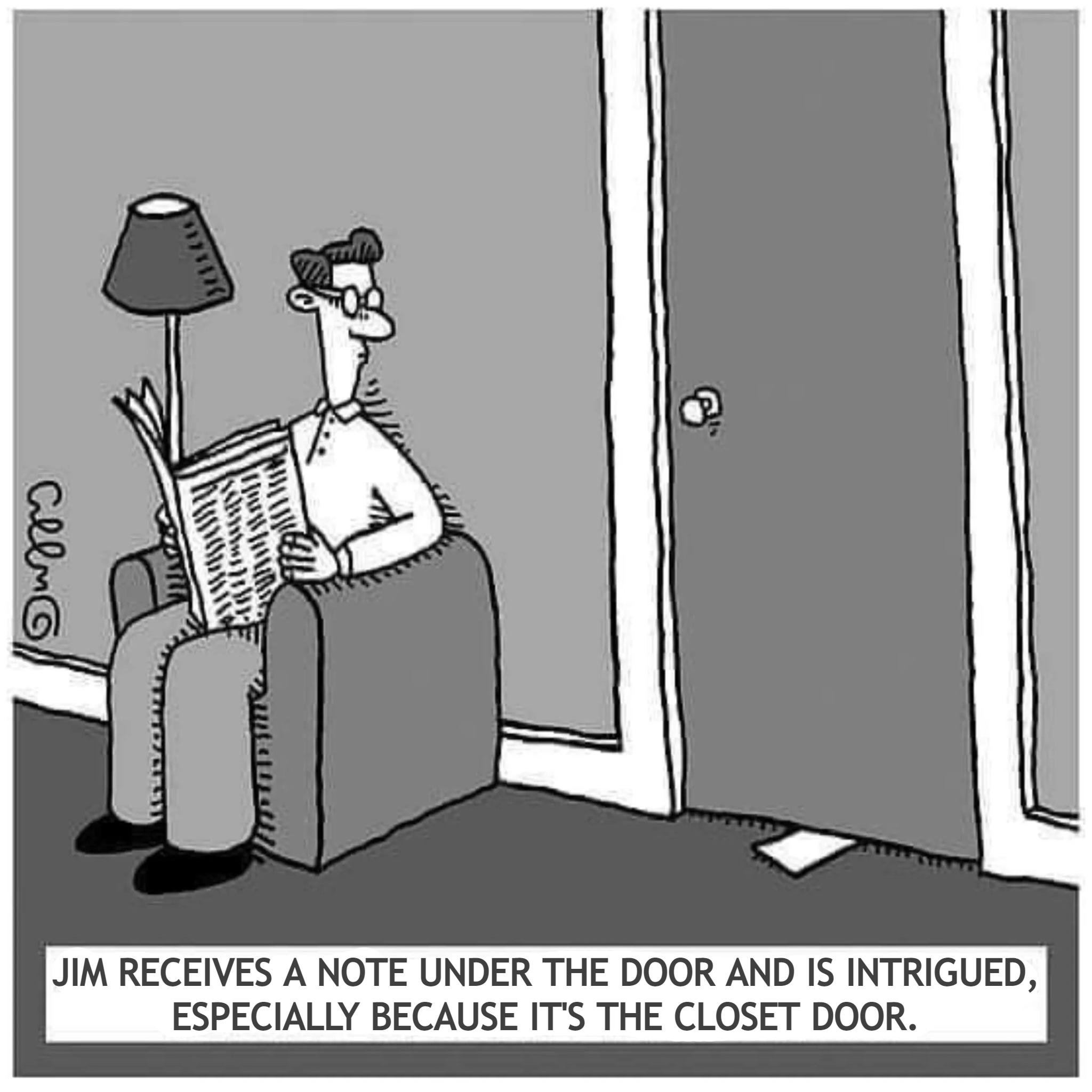 JIM RECEIVES A NOTE UNDER THE DOOR AND IS INTRIGUED ESPECIALLY BECAUSE ITS THE CLOSET DOOR