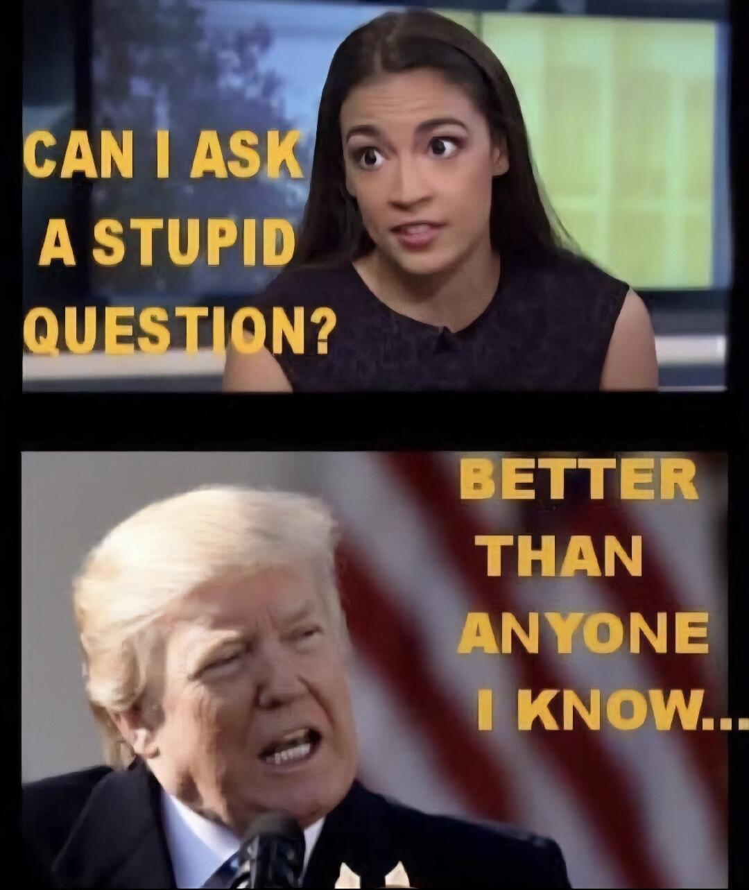 CAN I ASK A STUPID QUESTION? BETTER THAN ANYONE I KNOW...