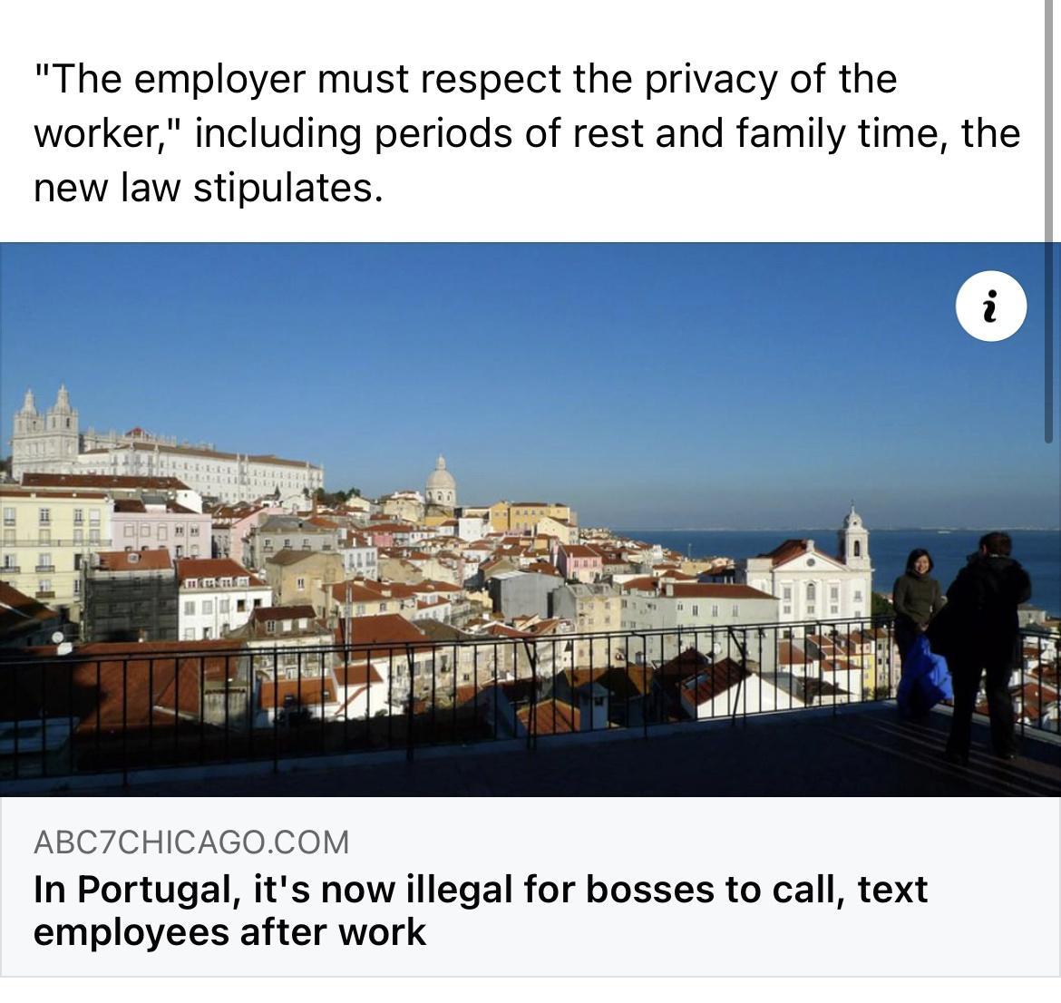 The employer must respect the privacy of the worker including periods of rest and family time the new law stipulates ABC7CHICAGOCOM In Portugal its now illegal for bosses to call text employees after work