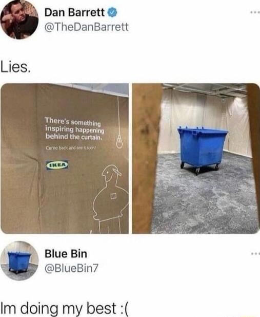 Dan Barrett TheDanBarrett urtain b Blue Bin BlueBin7 Im doing my best