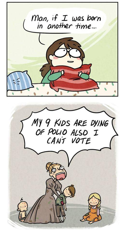 an if I was born m in another ime MY 9 Kips Aee DyING OF PoLIO ALSD T CANT VOTE