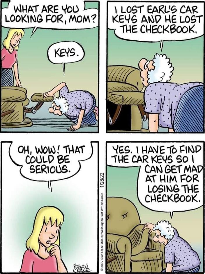 H wiat ARe vou LosT EaRLS caR LOOKING FOR MOM KEVS AND HE L0GT THE CHECKBOOK OH Wow THAT NES HAVE 0 FIND CouLD BE THE CAR KEYS S0 SERIOUS CAN GET MAD AT HIM FOR LOSING THE CHECKBOOK e VO
