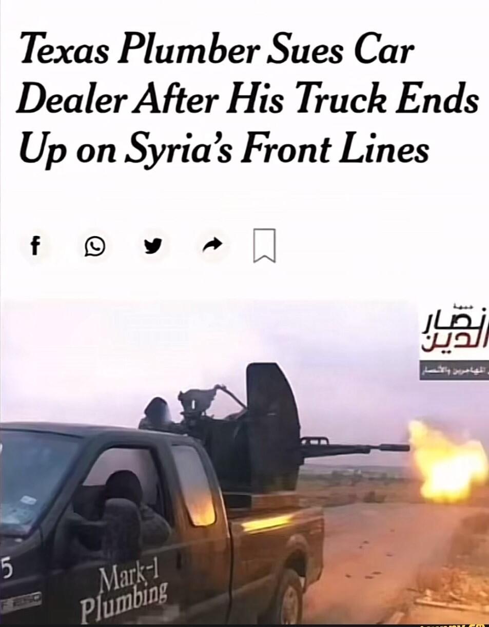 Texas Plumber Sues Car Dealer After His Truck Ends Up on Syrias Front Lines