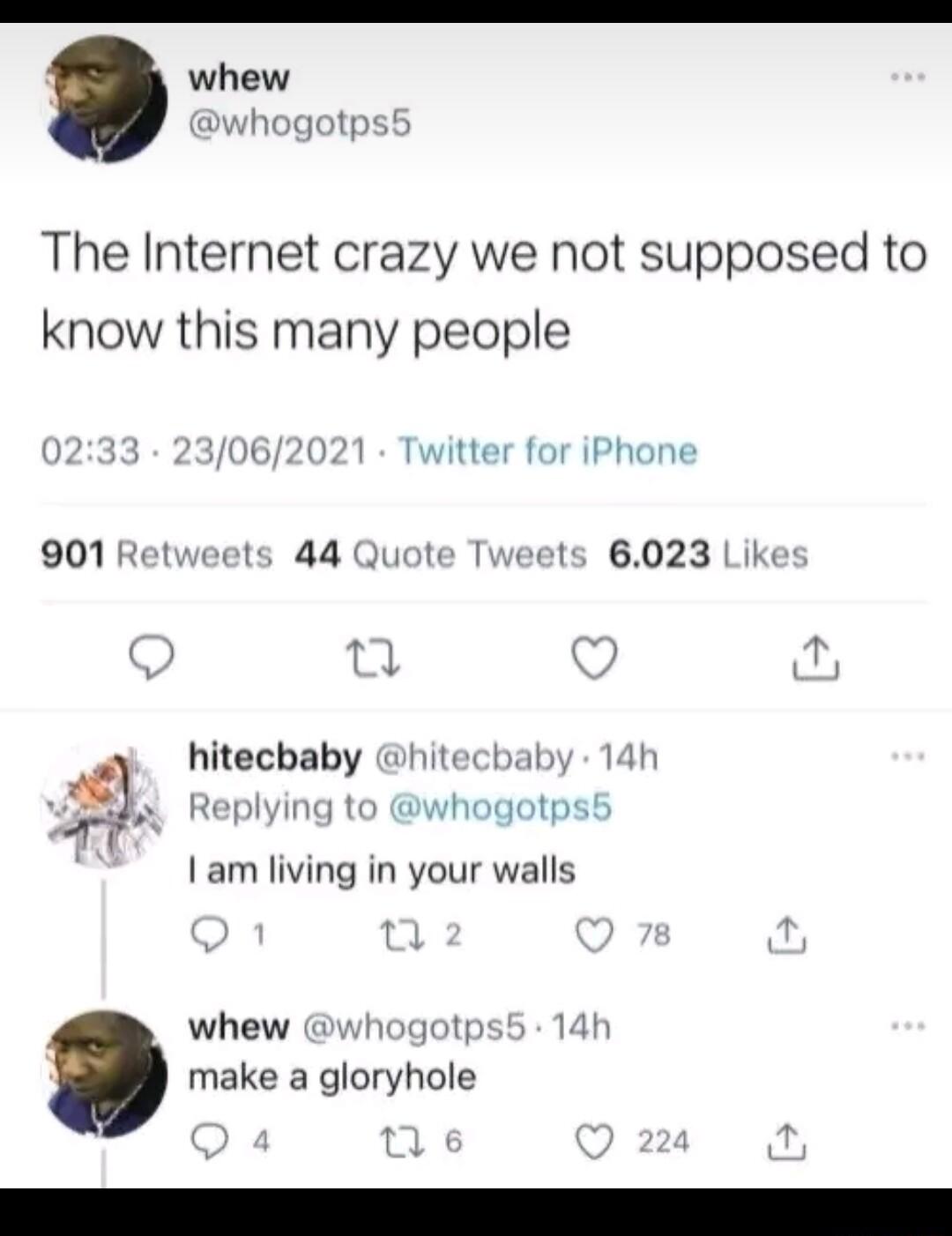 The Internet crazy we not supposed to know this many people hitechaby hitecbaby Replying to whogotp 1am living in your walls whew whogotps5 14h make a gloryhole