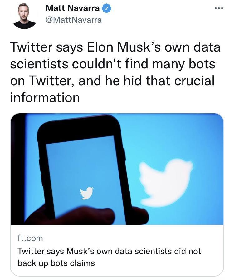 Matt Navarra dMattNavarra Twitter says Elon Musks own data scientists couldnt find many bots on Twitter and he hid that crucial information ftcom Twitter says Musks own data scientists did not back up bots claims