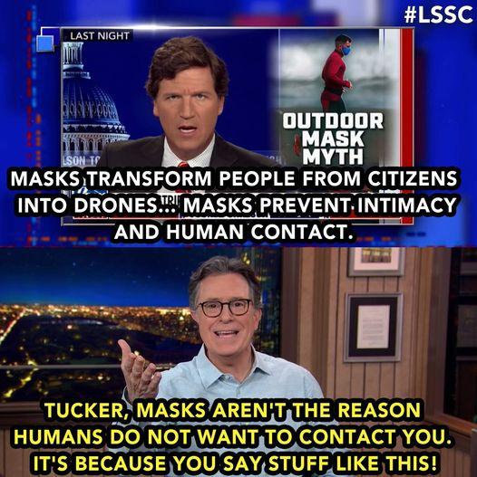 LSSC b LAST NIGHT OUTDODR L LS MYTH MASKS TRANSFORM PEOPLE FROM TUCKER MASKS AREN TlTHE REASON HUMANS DO NOTWANTTO CONTACTYOU ITS BECAUSExYOU SAYSTUFF LIKE THIS