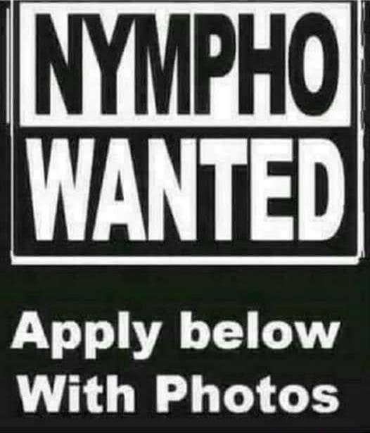 NYMPHO WANTED Apply below With Photos