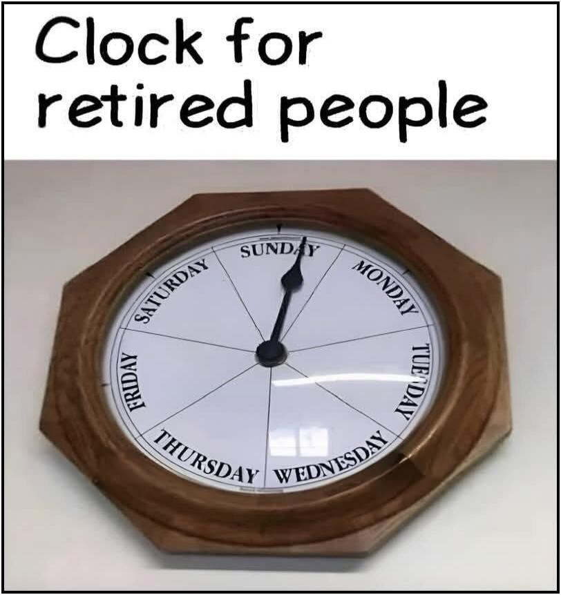 Clock for retired people. The clock face shows days of the week: Sunday, Monday, Tuesday, Wednesday, Thursday, Friday, Saturday. The hand points to Sunday.