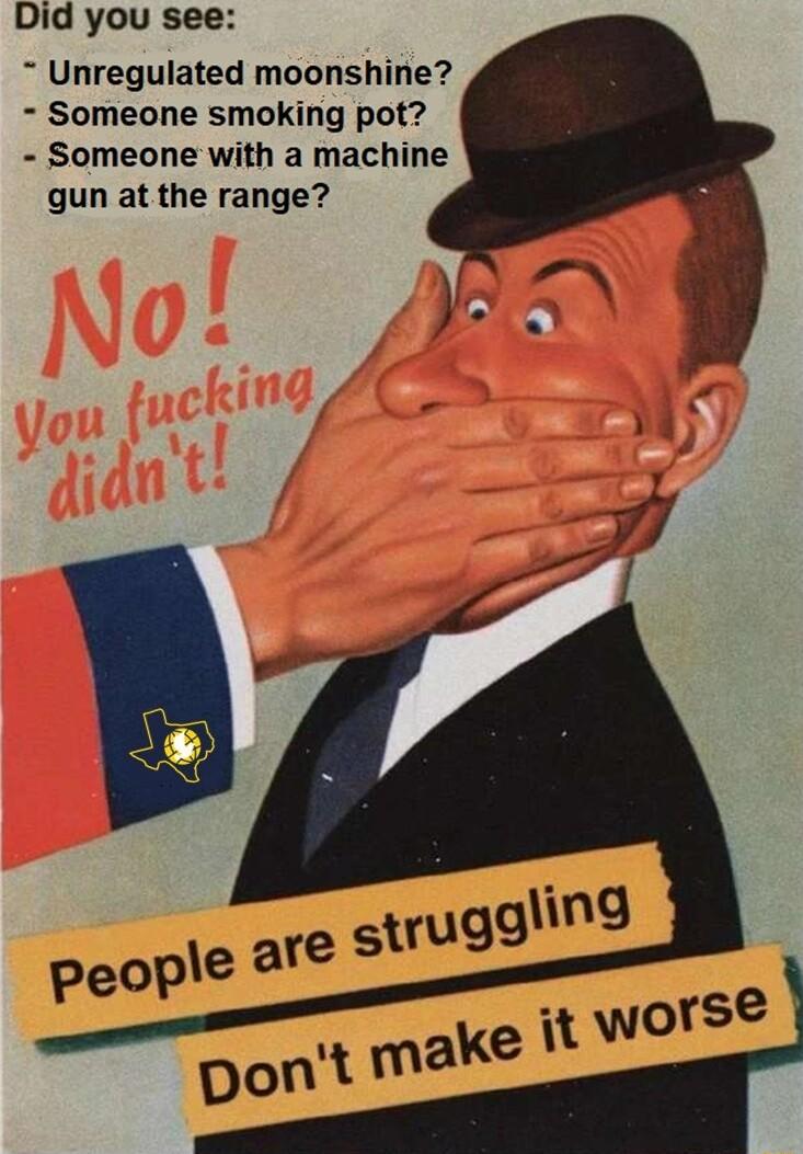 Did you see Unregulated moonshine Someone smoking pot Someone with a machine gun at the range