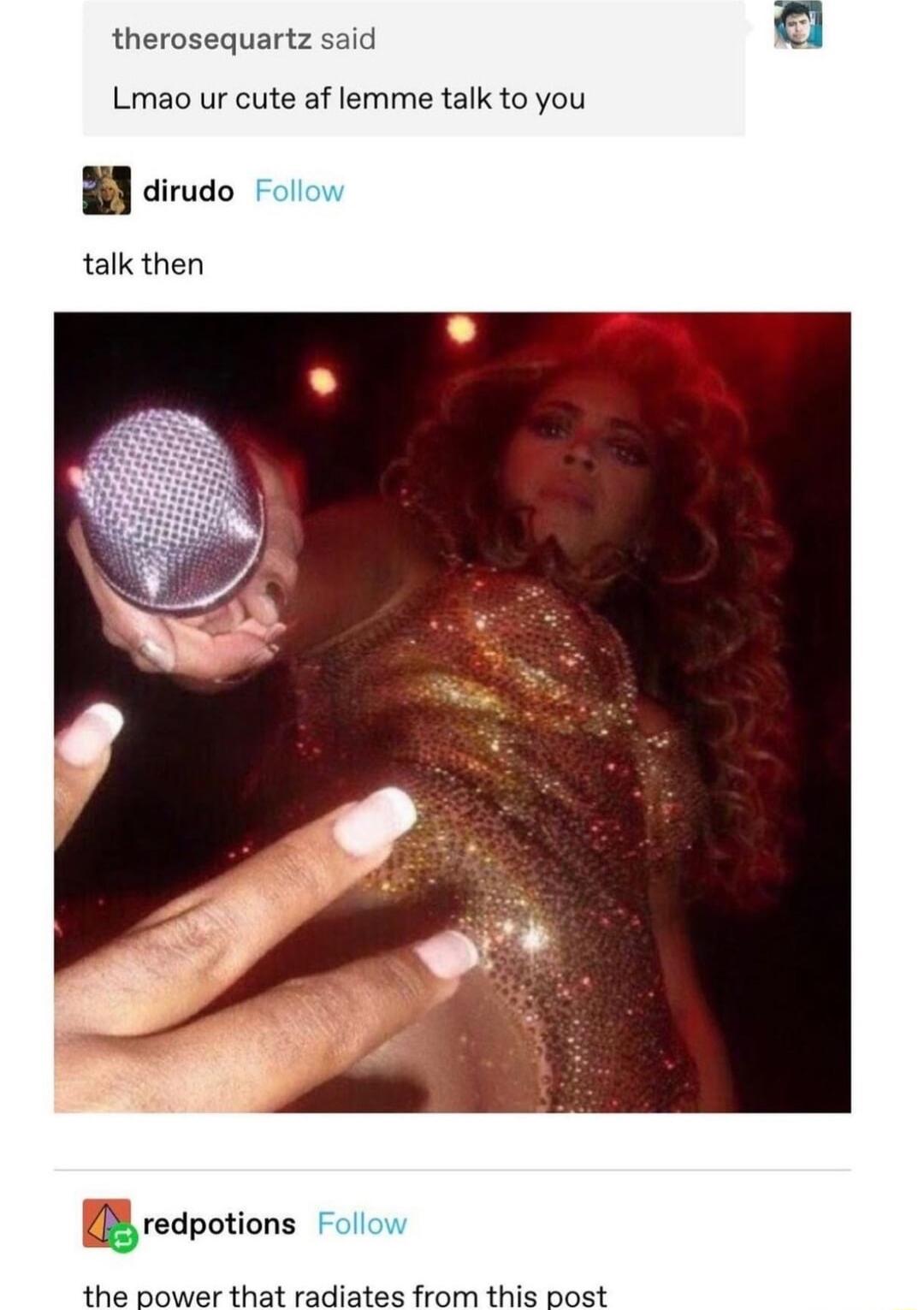 therosequartz said l Lmao ur cute af lemme talk to you B dirudo oo talk then udpnnons Follow the power that radiates from this post