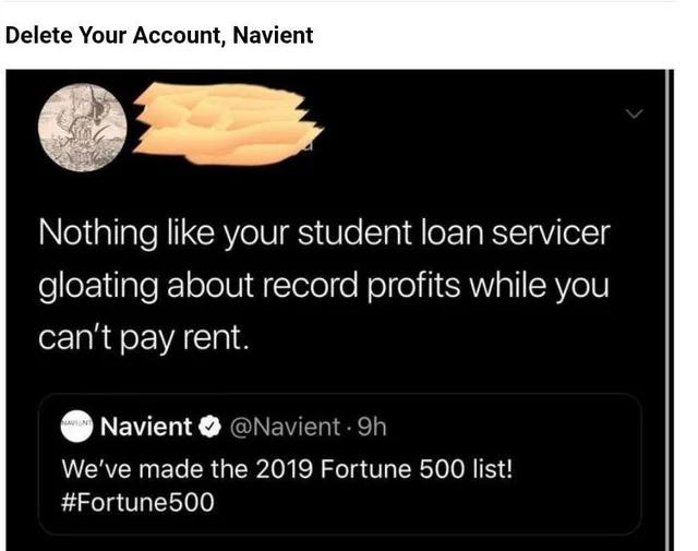 Delete Your Account Navient eliallale R IIXCRY eV S lo STaldl e Ta RYTaVeTg gloating about record profits while you cant pay rent JNEWENY NEINEWERIeT Weve made the 2019 Fortune 500 list Fortune500