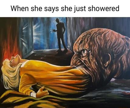 When she says she just showered