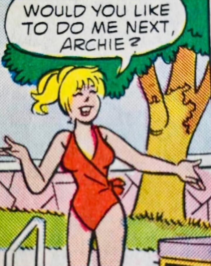 WOULD YOU LIKE TO DO ME NEXT, ARCHIE?