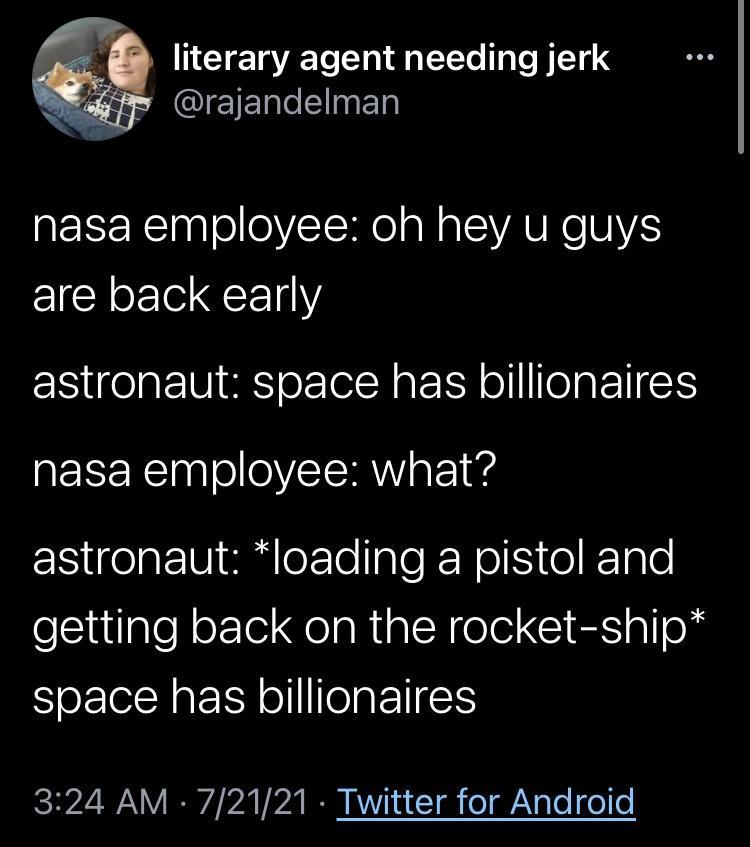 9 literary agent needing jerk K QIEIEI Ikl nasa employee oh hey u guys are back early astronaut space has billionaires nasa employee what astronaut loading a pistol and ellutaleNeFTe QelaRial R eI CIE alo SeEION s oIl TTaETIES 324 AM 72121 Twitter for Android