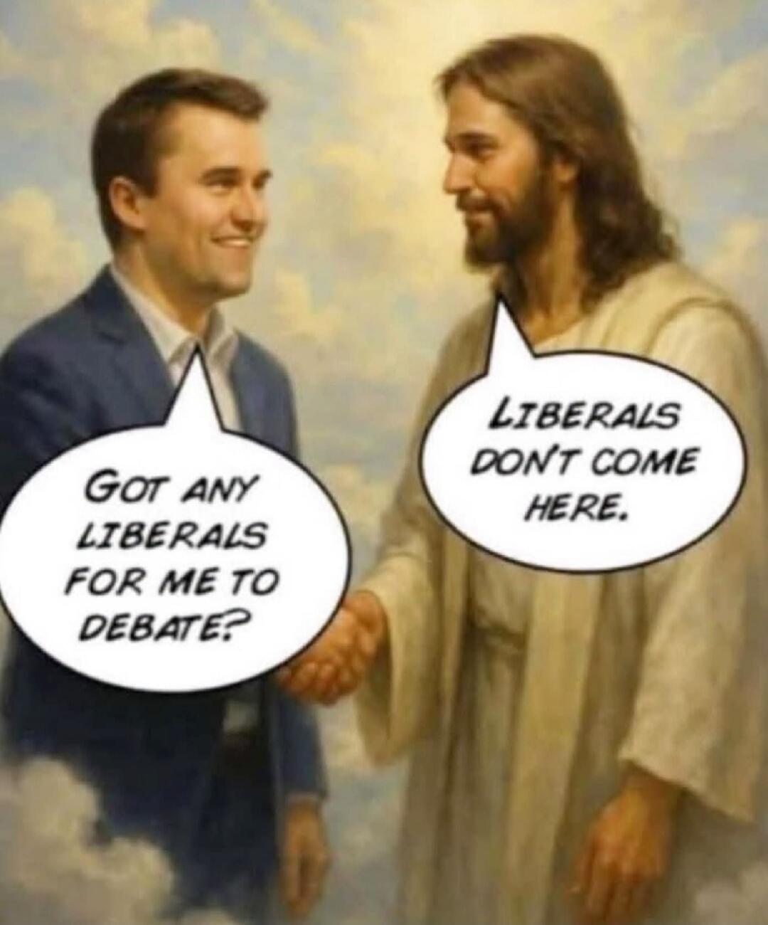 Got any liberals for me to debate? Liberals don't come here.