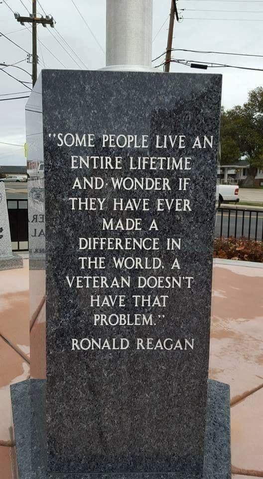 RONALD REAGAN SOME PEOPLE LIVE AN ENTIRE LIFETIME AND WONDER F THEY HAVE EvER o MADE A 8 DIFFERENCE IN THE WORLD A VETERAN DOESNT HAVE THAT PROBLEM